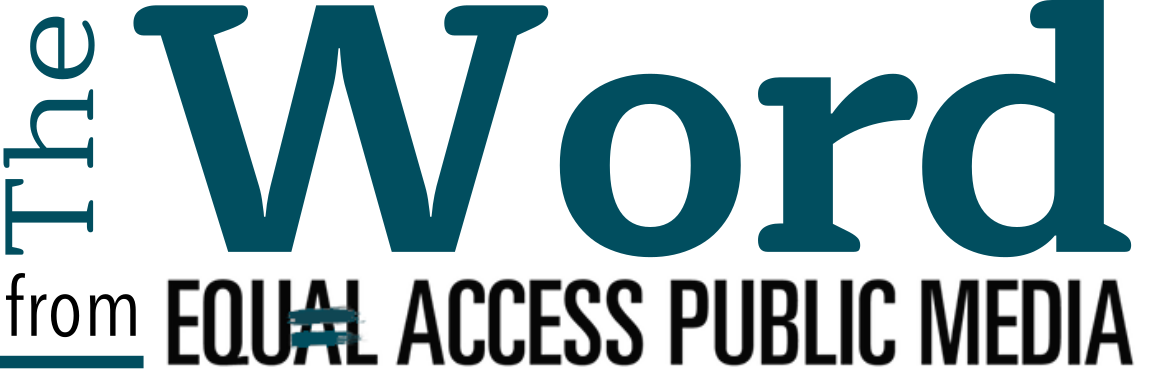 The Word from Equal Access Public Media